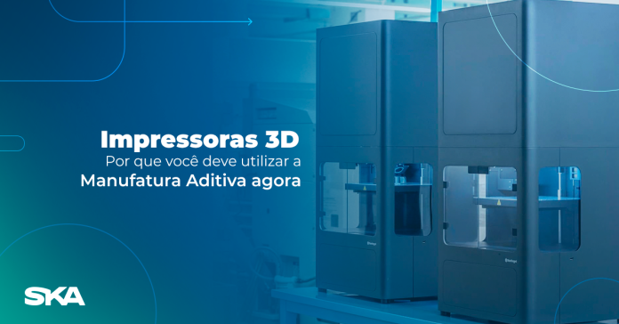 Impressoras 3D Manufatura Aditiva