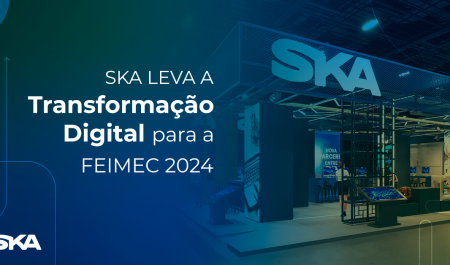 SKA leva Transformação Digital para a FEIMEC 2024