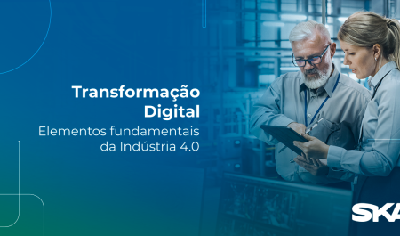 Transformação Digital: Confira os elementos fundamentais da indústria 4.0