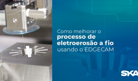 Como melhorar o processo de eletroerosão a fio usando EDGECAM