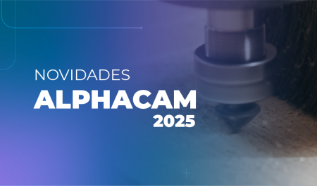 ALPHACAM 2025: novos comandos e mais informação para os processos de usinagem em madeira